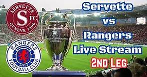 Servette vs Rangers 2nd Leg Live Stream