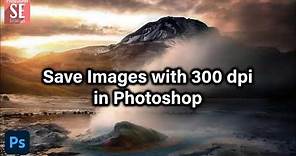 Save Images With 300 dpi in Photoshop | Photoshop Tutorial