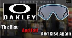 Oakley - The Rise and Fall and Rise Again