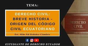 Derecho Civil | Breve Historia y Origen del Código Civil Ecuatoriano