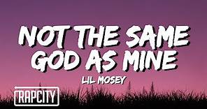 Lil Mosey - Not The Same God As Mine (Lyrics)