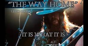 Joe Clark -"It is what it is" -THE WAY HOME video series - PART 3/5
