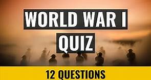 World War 1 Quiz - 12 trivia questions and answers