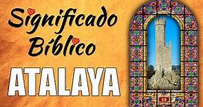 Atalaya Significado Bíblico | ¿Qué Significa Atalaya en la Biblia? 🙏