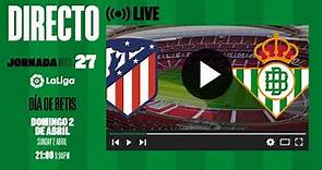 🚨 DIRECTO | Atlético de Madrid-Real Betis | VÍVELO CON NOSOTROS