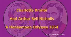 Charlotte Brontë, and Arthur Bell Nicholls. A Honeymoon Odyssey