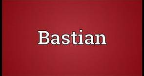 Bastian Meaning
