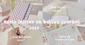 Guía para iniciar un Bullet Journal 2023 / descubre tu organización y estética