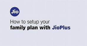 How to Setup your Family Plan with JioPlus using MyJio