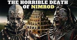 This is how Nimrod, the king who built the Tower of Babel The first Antichrist, died