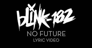 blink-182 - No Future [LYRIC VIDEO]