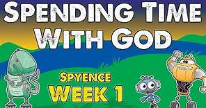 Kids Church Videos - Spending Time With God - Spyence Week 1