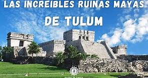 Un Recorrido Por Las Ruinas Mayas de Tulum, Una Aventura Inolvidable