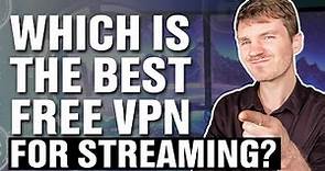 Which is The Best Free VPN for Streaming?
