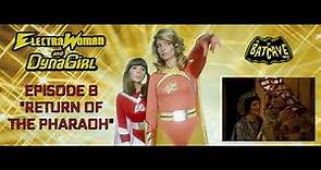 Electra Woman and Dyna Girl - "Return of the Pharaoh"