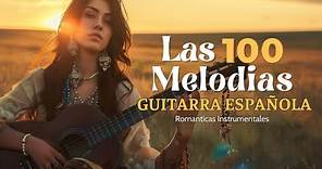 LAS 100 MELODÍAS MÁS HERMOSAS DE LA HISTORIA DE LA GUITARRA - Lo Mejor De Los 60'S 70'S 80'S Éxitos