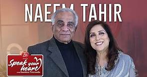 Naeem Tahir Like Never Before | Speak Your Heart With Samina Peerzada