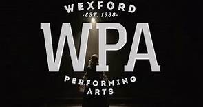 Wexford Performing Arts- Promotional Video 2020