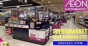 Grocery View | AEON Supermarket @ AEON Mall Tebrau City, JB