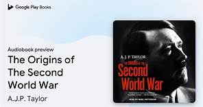The Origins of The Second World War by A.J.P. Taylor · Audiobook preview