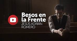Jesús Adrián Romero - Besos En La Frente (Audio Completo)