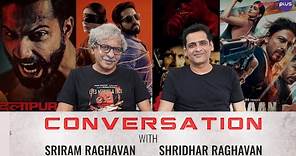 Sriram Raghavan and Shridhar Raghavan Interview With Baradwaj Rangan | Conversations