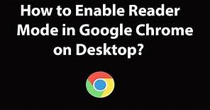 How to Enable Reader Mode in Google Chrome on Desktop?