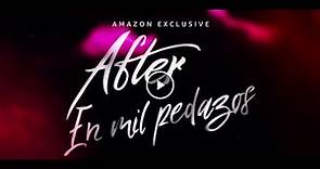 After: En mil pedazos - Tráiler Oficial | Amazon Prime Video