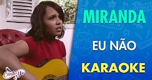 Miranda - Eu Não (Clipe Oficial) Letra | CantoYo