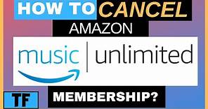 How To Cancel or End Your Amazon Music Unlimited membership so you won’t be charged? (2022)