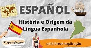 História e Origem da Língua Espanhola - uma breve explicação