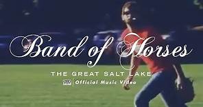 Band of Horses - The Great Salt Lake [OFFICIAL VIDEO]