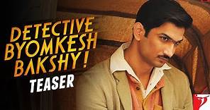 Detective Byomkesh Bakshy | TEASER | Sushant Singh Rajput, Anand Tiwari | Dibakar Banerjee