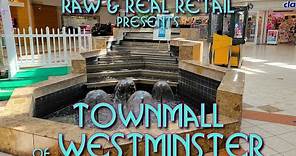 TownMall of Westminster (2021 Update!) - Raw & Real Retail