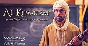 Documentary Film | Al-Khawarizmi | Father of Mathematics and Computers