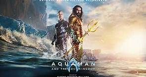 Aquaman & the Lost Kingdom Soundtrack | Your Blood Will Do - Rupert Gregson-Williams | WaterTower
