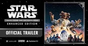 Star Wars: Tales from the Galaxy's Edge - Enhanced Edition | Official Trailer | PS VR2