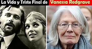 La Vida y El Triste Final de Vanessa Redgrave - Esposa de Franco Nero