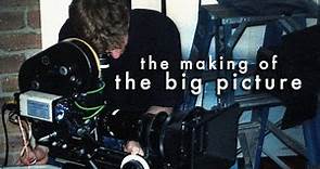The Making of - The Big Picture