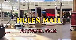 HULEN MALL - Fort Worth, Texas