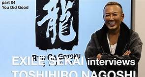 EXILE SEKAI Interviews TOSHIHIRO NAGOSHI Part 4 - You Did Good