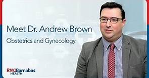 Meet Dr. Andrew Brown, OB/GYN