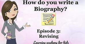 How do you write a Biography? Episode 3: Revising