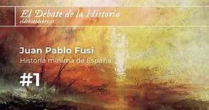 El Debate de la Historia #1. Juan Pablo Fusi y su "Historia mínima de España"