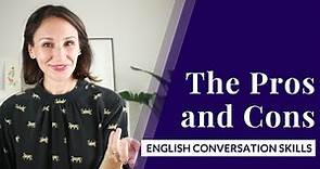 Talking about Pros & Cons in English [Advanced English Conversation Skills]