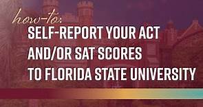 How-to: Self-Report Your ACT and/or SAT Scores to Florida State University