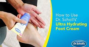 Dr. Scholl’s | How to Use Ultra Hydrating Foot Cream