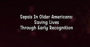 Sepsis in Older Americans: Saving Lives through Early Recognition