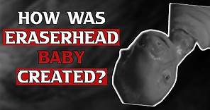 What Was The Eraserhead Baby Made Of?