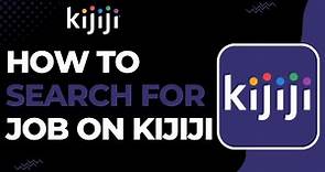 How to Search for Jobs on Kijiji | 2023